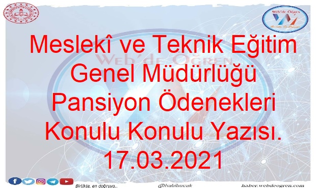 Meslekî ve Teknik Eğitim Genel Müdürlüğü Pansiyon Ödenekleri Konulu Konulu Yazısı. 17.03.2021