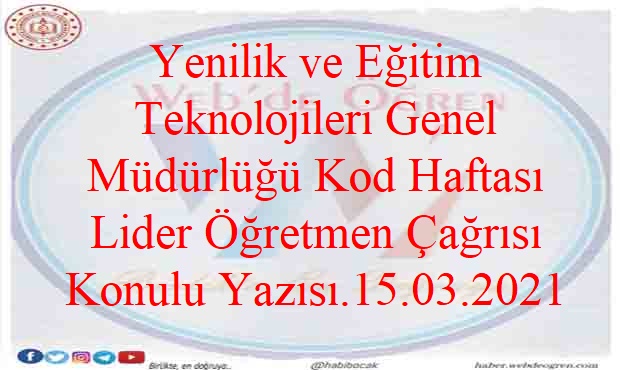 Yenilik ve Eğitim Teknolojileri Genel Müdürlüğü Kod Haftası Lider Öğretmen Çağrısı Konulu Yazısı.15.03.2021