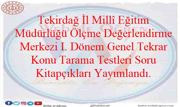 Tekirdağ İl Millî Eğitim Müdürlüğü Ölçme Değerlendirme Merkezi I. Dönem Genel Tekrar Konu Tarama Testleri Soru Kitapçıkları Yayımlandı.