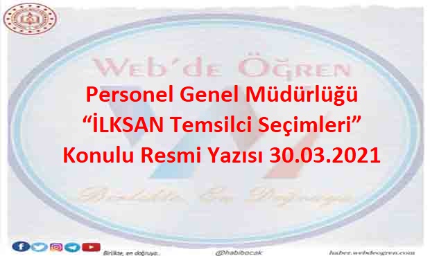 Personel Genel Müdürlüğü “İLKSAN Temsilci Seçimleri” Konulu Resmi Yazısı 30.03.2021