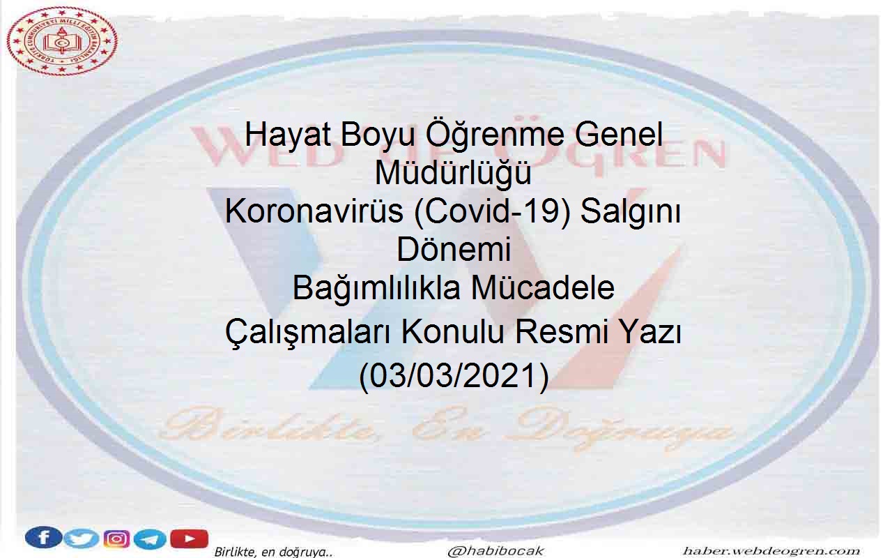 Hayat Boyu Koronavirüs (Covid-19) Salgını Dönemi Bağımlılıkla Mücadele Çalışmaları 03.03.2021
