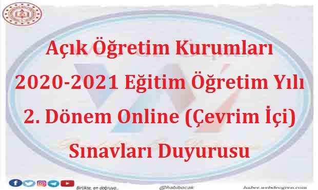 Açık Öğretim Kurumları 2020-2021 Eğitim Öğretim Yılı 2. Dönem Online (Çevrim İçi) Sınavları Duyurusu