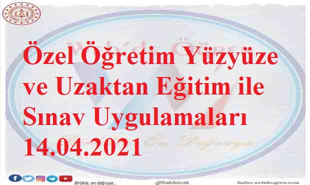 Özel Öğretim Yüzyüze ve Uzaktan Eğitim ile Sınav Uygulamaları 14.04.2021