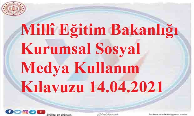 Millî Eğitim Bakanlığı Kurumsal Sosyal Medya Kullanım Kılavuzu 14.04.2021