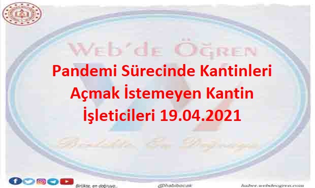 Pandemi Sürecinde Kantinleri Açmak İstemeyen Kantin İşleticileri 19.04.2021