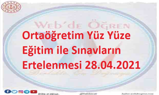 Ortaöğretim Yüz Yüze Eğitim ile Sınavların Ertelenmesi 28.04.2021