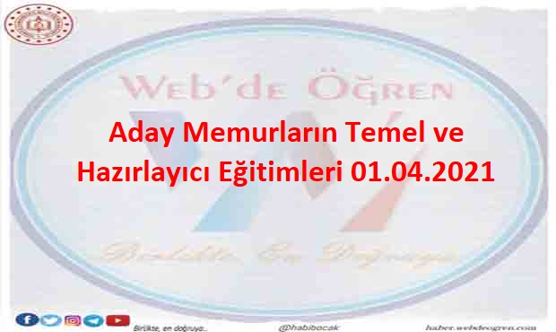 Aday Memurların Temel ve Hazırlayıcı Eğitimleri 01.04.2021