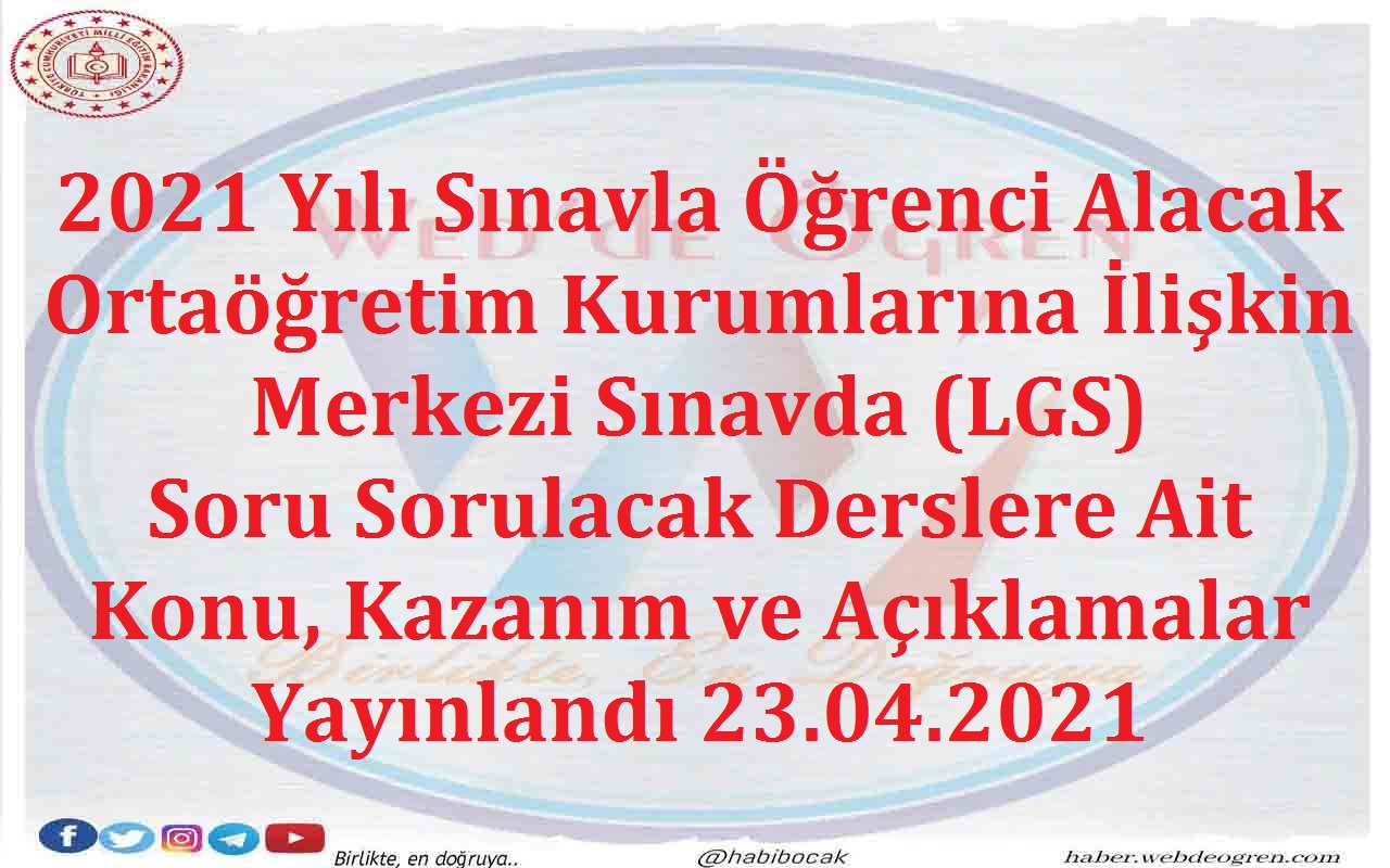 2021 Yılı Sınavla Öğrenci Alacak Ortaöğretim Kurumlarına İlişkin Merkezi Sınavda (LGS) Soru Sorulacak Derslere Ait Konu, Kazanım ve Açıklamalar Yayınlandı 23.04.2021