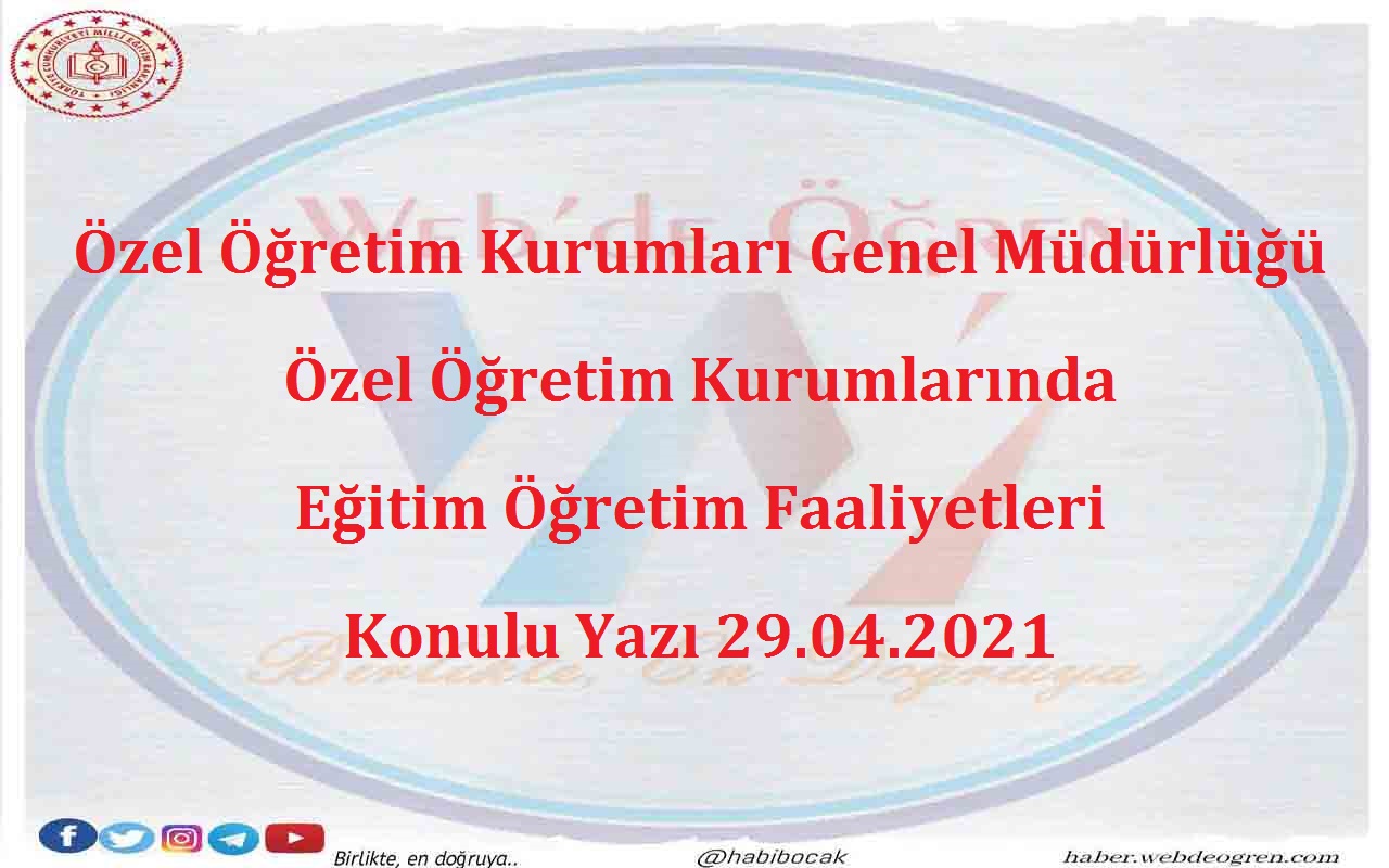 Özel Öğretim Kurumları Genel Müdürlüğü Özel Öğretim Kurumlarında Eğitim Öğretim Faaliyetleri 29.04.2021