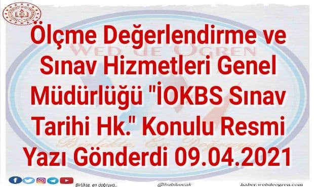 Ölçme Değerlendirme ve Sınav Hizmetleri Genel Müdürlüğü ”İOKBS Sınav Tarihi Hk.” Resmi Yazı Gönderdi 09.04.2021