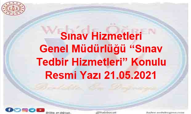 Ölçme, Değerlendirme ve Sınav Hizmetleri Genel Müdürlüğü “Sınav Tedbir Hizmetleri” Konulu Resmi Yazı 21.05.2021