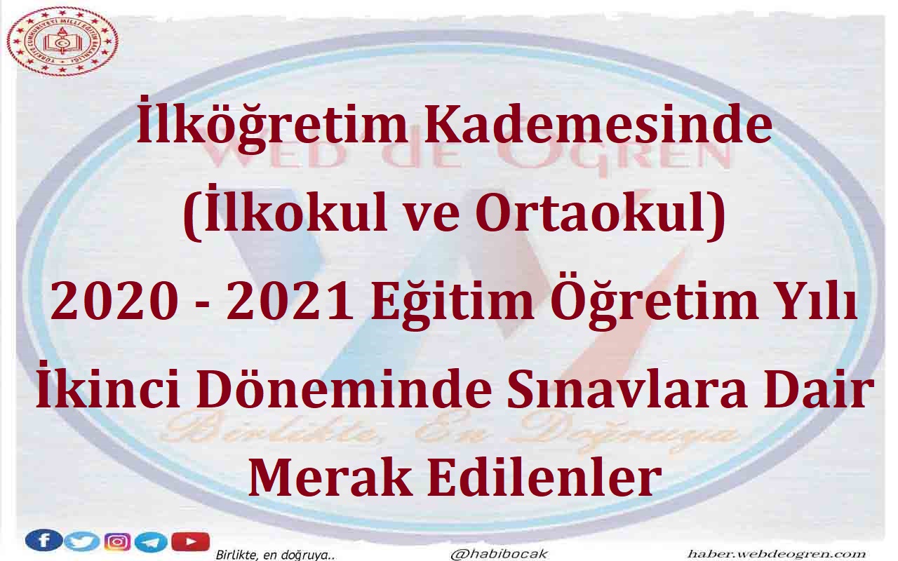 İlköğretim Kademesinde (İlkokul ve Ortaokul) 2020 – 2021 Eğitim Öğretim Yılı İkinci Döneminde Sınavlara Dair Merak Edilenler