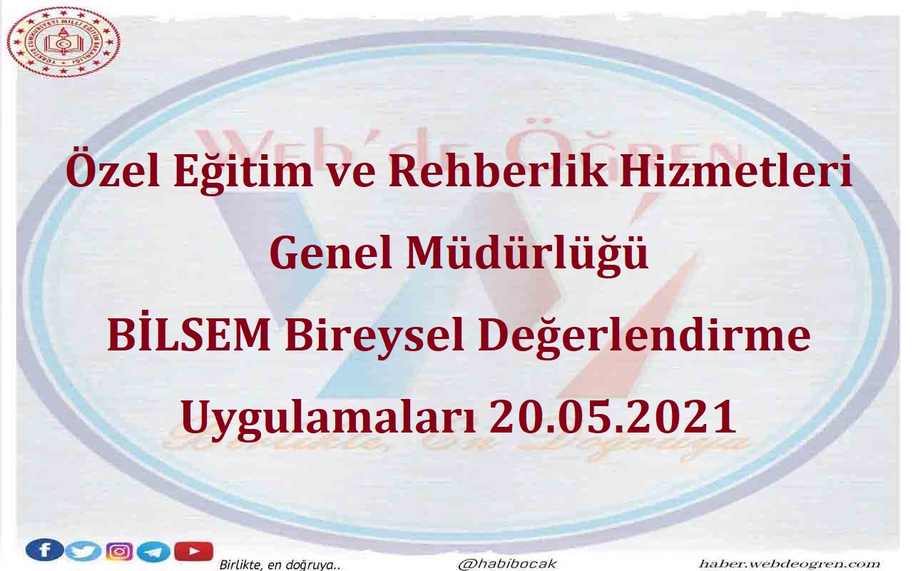 Özel Eğitim ve Rehberlik Hizmetleri Genel Müdürlüğü BİLSEM Bireysel Değerlendirme Uygulamaları 20.05.2021
