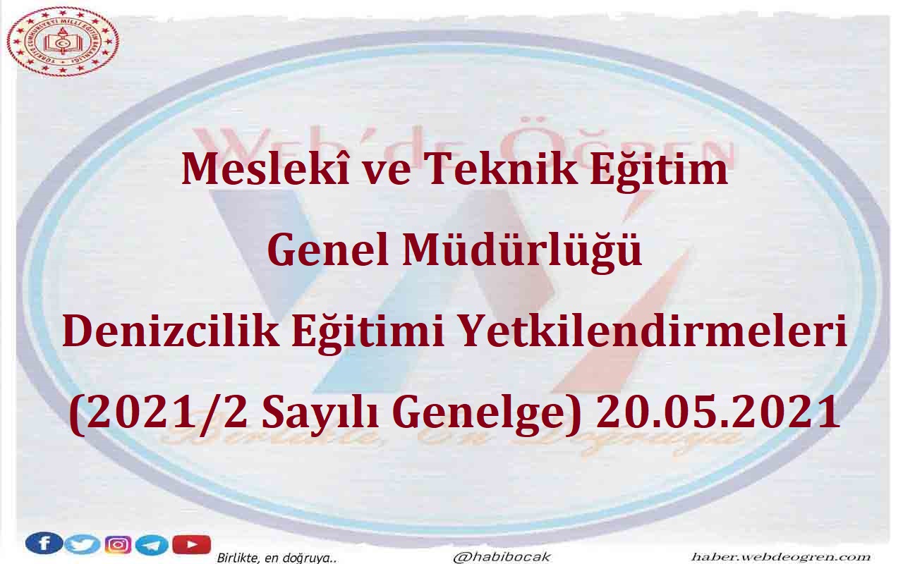 Meslekî ve Teknik Eğitim Genel Müdürlüğü Denizcilik Eğitimi Yetkilendirmeleri (2021/2 Sayılı Genelge) 20.05.2021