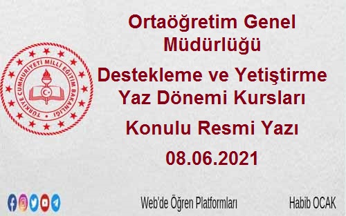 Ortaöğretim Genel Müdürlüğü Destekleme ve Yetiştirme Yaz Dönemi Kursları Konulu Resmi Yazı 08.06.2021