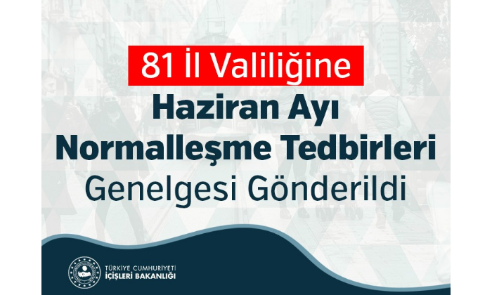 Haziran Ayı Normalleşme Tedbirleri Genelgesi