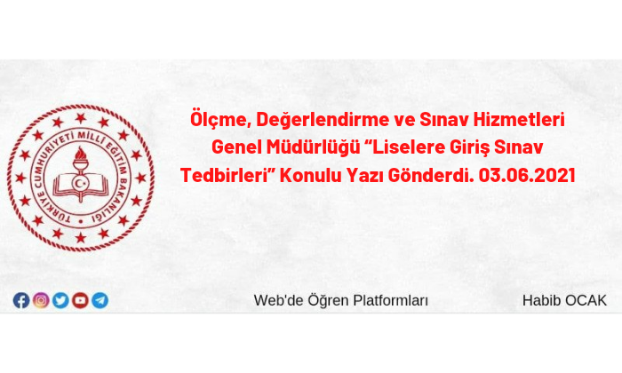 Ölçme, Değerlendirme ve Sınav Hizmetleri Genel Müdürlüğü “Liselere Giriş Sınav Tedbirleri” Konulu Yazı Gönderdi. 03.06.2021