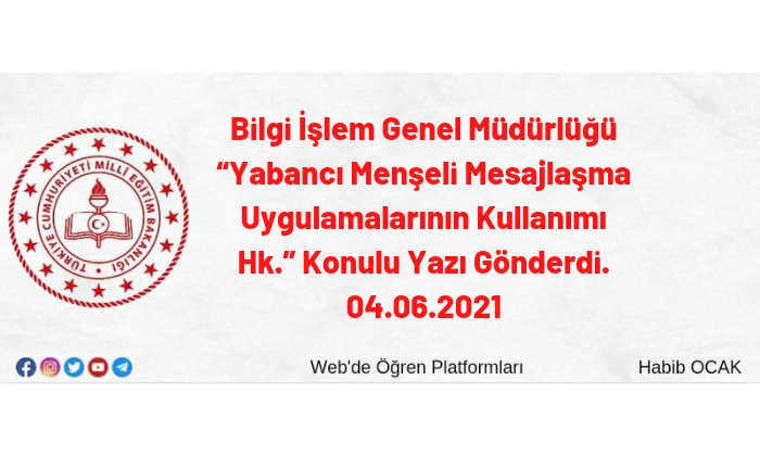 Bilgi İşlem Genel Müdürlüğü “Yabancı Menşeli Mesajlaşma Uygulamalarının Kullanımı Hk.” Konulu Yazı Gönderdi. 04.06.2021