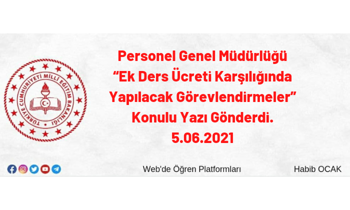 Personel Genel Müdürlüğü “Ek Ders Ücreti Karşılığında Yapılacak Görevlendirmeler” Konulu Yazı Gönderdi. 05.06.2021