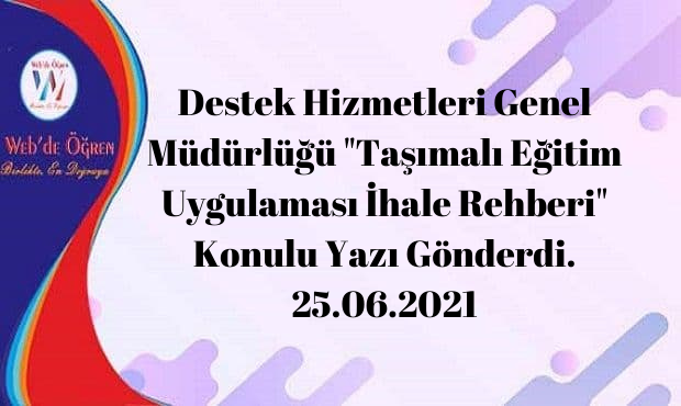 Destek Hizmetleri Genel Müdürlüğü “Taşımalı Eğitim Uygulaması İhale Rehberi” Konulu Yazı Gönderdi. 25.06.2021
