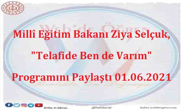 Millî Eğitim Bakanı Ziya SELÇUK, “Telafide Ben de Varım” Programını Paylaştı 01.06.2021