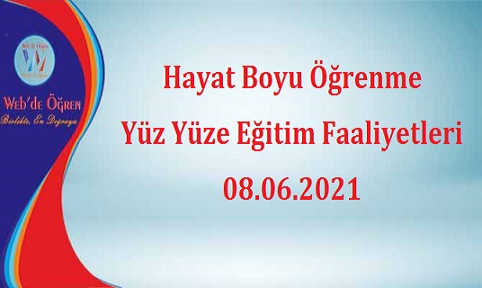 Hayat Boyu Öğrenme Yüz Yüze Eğitim Faaliyetleri 08.06.2021