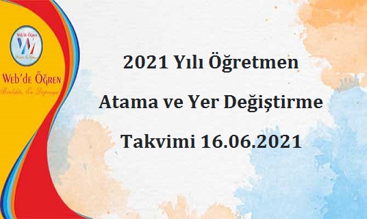 2021 Yılı Öğretmen Atama ve Yer Değiştirme Takvimi 16.06.2021