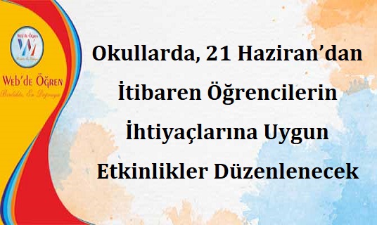 Okullarda, 21 Haziran’dan İtibaren Öğrencilerin İhtiyaçlarına Uygun Etkinlikler Düzenlenecek