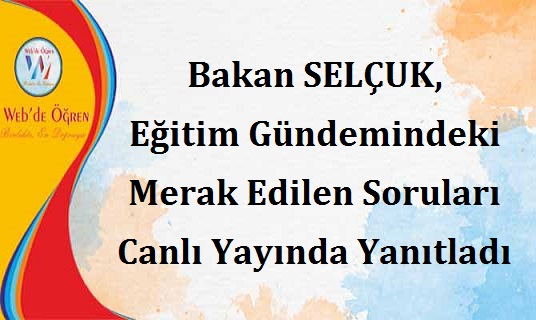 Bakan SELÇUK, Eğitim Gündemindeki Merak Edilen Soruları Canlı Yayında Yanıtladı