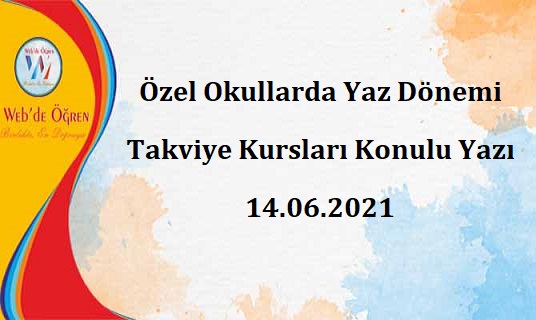 Özel Okullarda Yaz Dönemi Takviye Kursları Konulu Yazı 14.06.2021