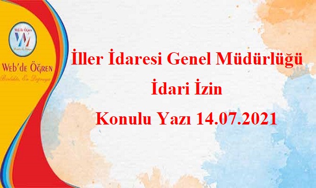 İller İdaresi Genel Müdürlüğü İdari İzin Konulu Yazı 14.07.2021