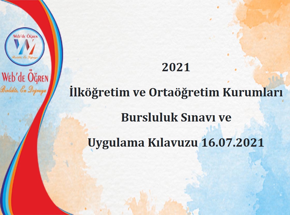 2021 İlköğretim ve Ortaöğretim Kurumları Bursluluk Sınavı ve Uygulama Kılavuzu 16.07.2021