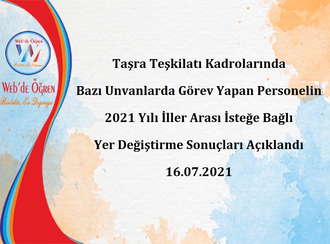 Taşra Teşkilatı Kadrolarında Bazı Unvanlarda Görev Yapan Personelin 2021 Yılı İller Arası İsteğe Bağlı Yer Değiştirme Sonuçları Açıklandı 16.07.2021