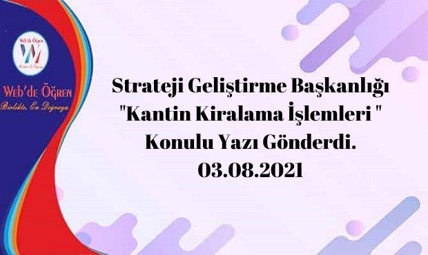 Strateji Geliştirme Başkanlığı “Kantin Kiralama İşlemleri ” Konulu Yazı Gönderdi. 03.08.2021