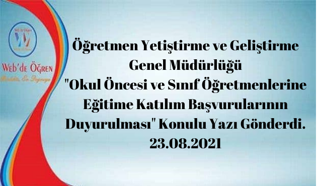 Öğretmen Yetiştirme ve Geliştirme Genel Müdürlüğü “Okul Öncesi ve Sınıf Öğretmenlerine Eğitime Katılım Başvurularının Duyurulması” Konulu Yazı Gönderdi. 23.08.2021