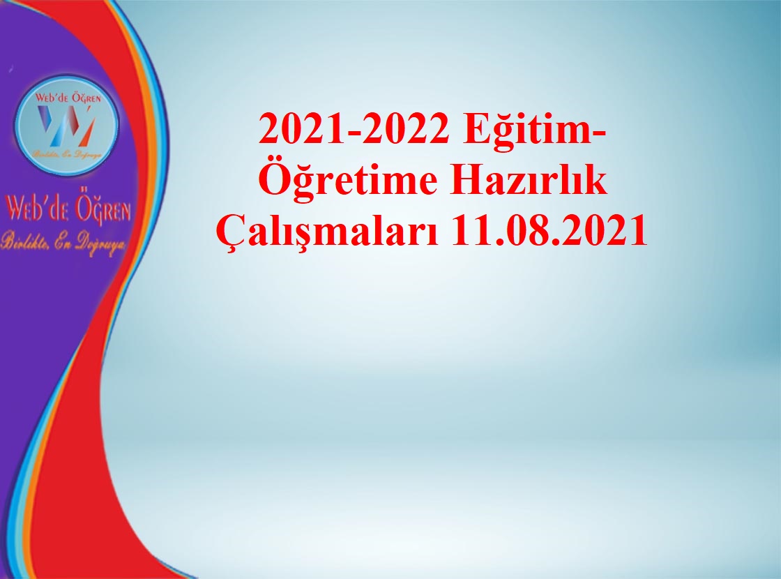 2021-2022 Eğitim- Öğretime Hazırlık Çalışmaları 11.08.2021