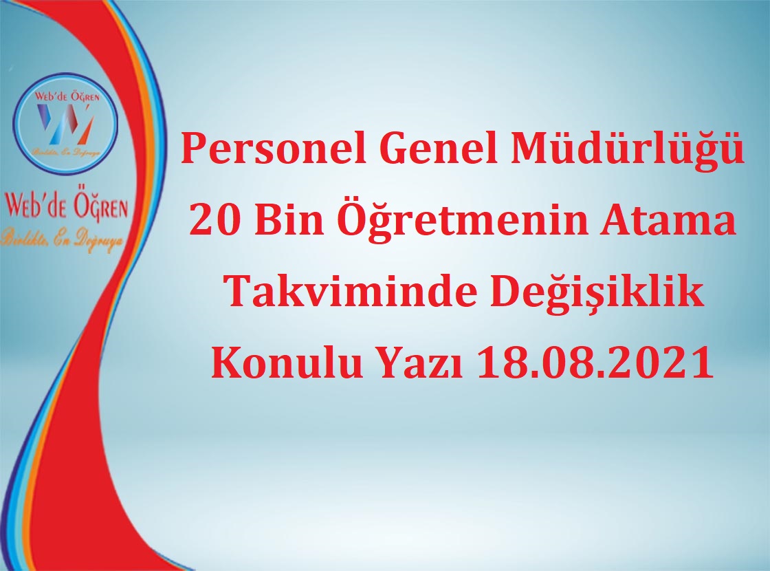 Personel Genel Müdürlüğü 20 Bin Öğretmenin Atama Takviminde Değişiklik Konulu Yazı 18.08.2021