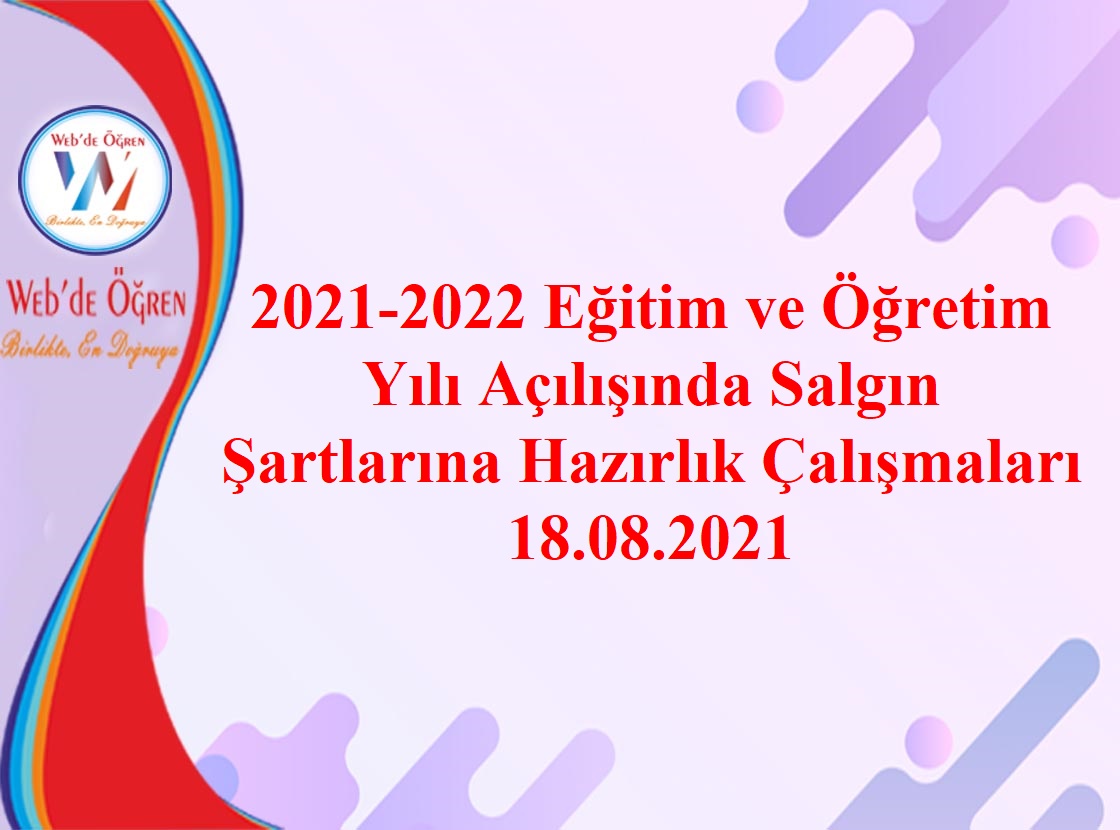 2021-2022 Eğitim ve Öğretim Yılı Açılışında Salgın Şartlarına Hazırlık Çalışmaları 18.08.2021