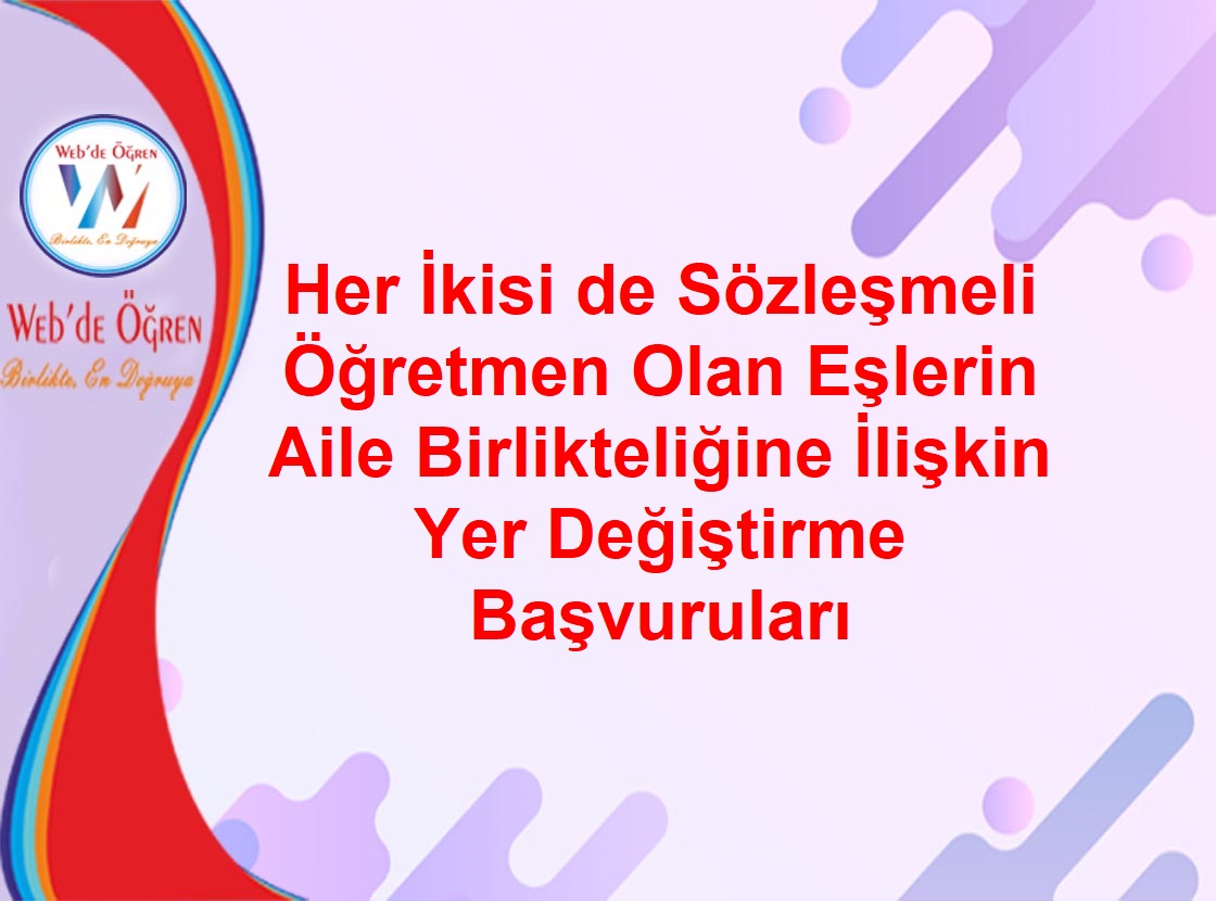 Her İkisi de Sözleşmeli Öğretmen Olan Eşlerin Aile Birlikteliğine İlişkin Yer Değiştirme Başvuruları