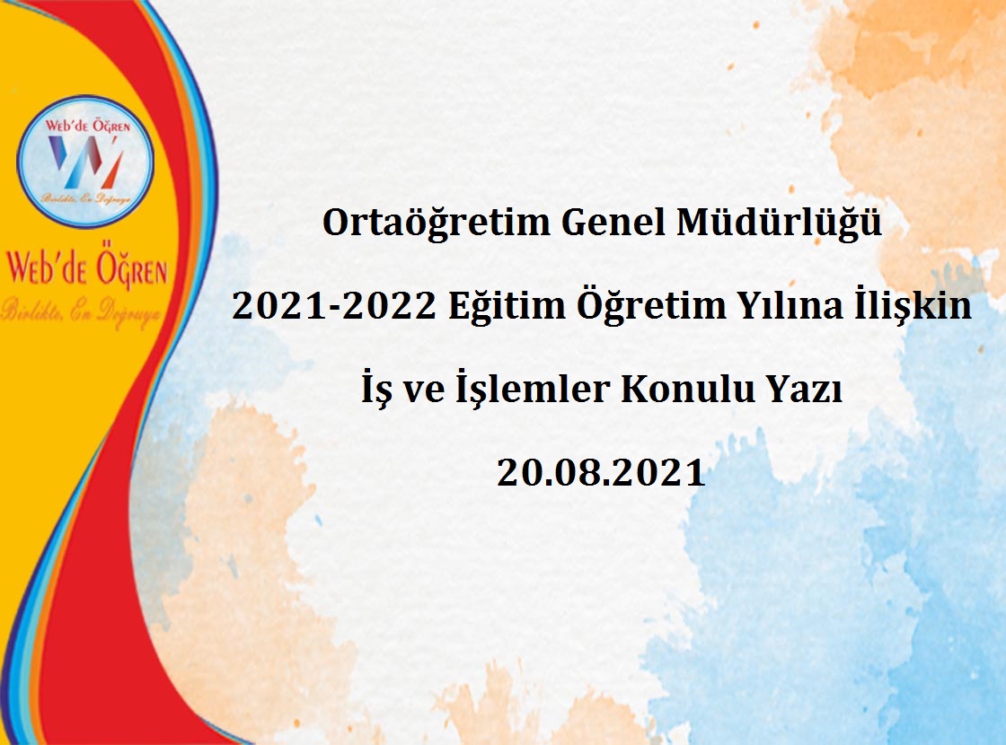 Ortaöğretim Genel Müdürlüğü 2021-2022 Eğitim Öğretim Yılına İlişkin İş ve İşlemler Konulu Yazı 20.08.2021
