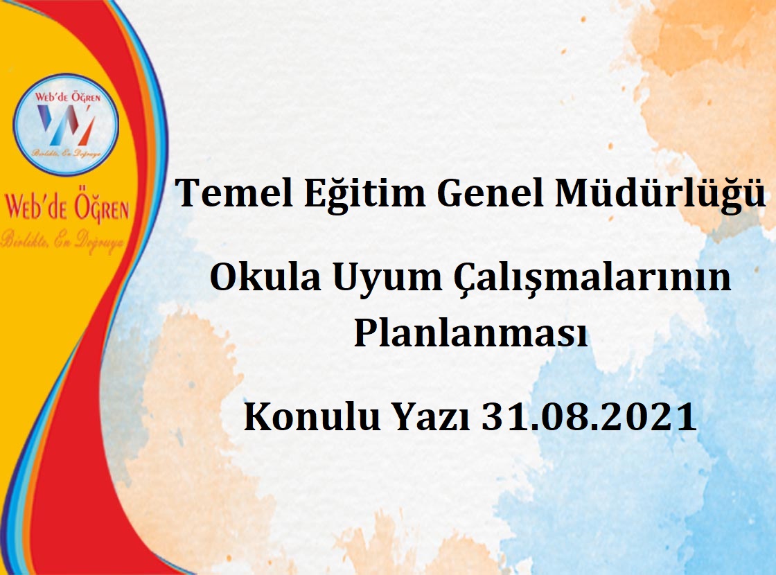 Temel Eğitim Genel Müdürlüğü Okula Uyum Çalışmalarının Planlanması Konulu Yazı 31.08.2021