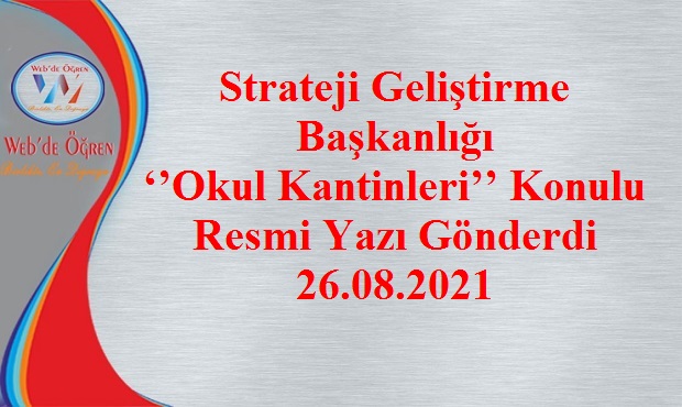 Strateji Geliştirme Başkanlığı ‘’Okul Kantinleri’’ Konulu Resmi Yazı Gönderdi 26.08.2021
