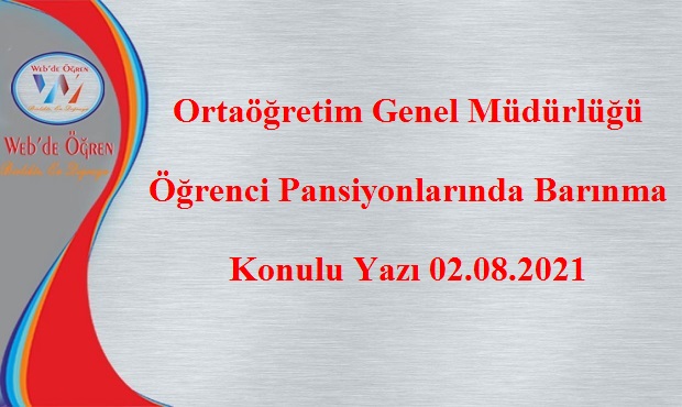 Ortaöğretim Genel Müdürlüğü Öğrenci Pansiyonlarında Barınma Konulu Yazı 02.08.2021
