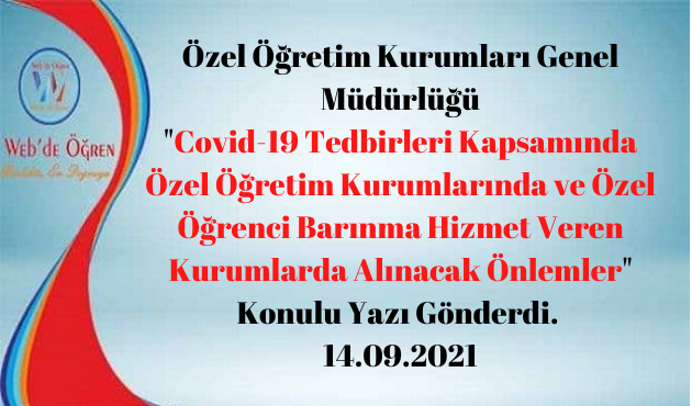 Özel Öğretim Kurumları Genel Müdürlüğü “Covid-19 Tedbirleri Kapsamında Özel Öğretim Kurumlarında ve Özel Öğrenci Barınma Hizmet Veren Kurumlarda Alınacak Önlemler” Konulu Yazı Gönderdi. 14.09.2021