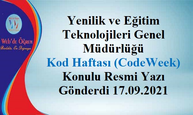 Yenilik ve Eğitim Teknolojileri Genel Müdürlüğü Kod Haftası (CodeWeek) Konulu Resmi Yazı Gönderdi 17.09.2021