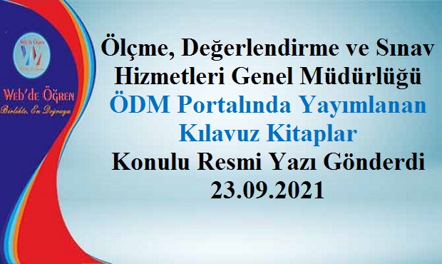 Ölçme, Değerlendirme ve Sınav Hizmetleri Genel Müdürlüğü ÖDM Portalında Yayımlanan Kılavuz Kitaplar Konulu Resmi Yazı Gönderdi 23.09.2021
