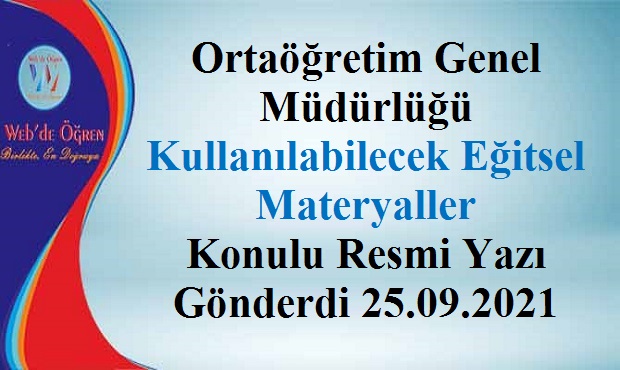 Ortaöğretim Genel Müdürlüğü Kullanılabilecek Eğitsel Materyaller Konulu Resmi Yazı Gönderdi 25.09.2021