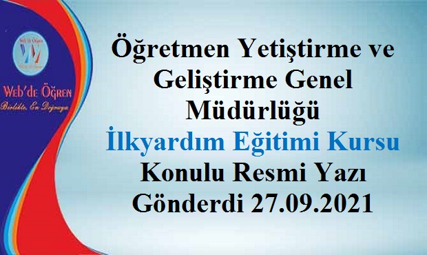 Öğretmen Yetiştirme ve Geliştirme Genel Müdürlüğü İlkyardım Eğitimi Kursu Konulu Resmi Yazı Gönderdi 27.09.2021