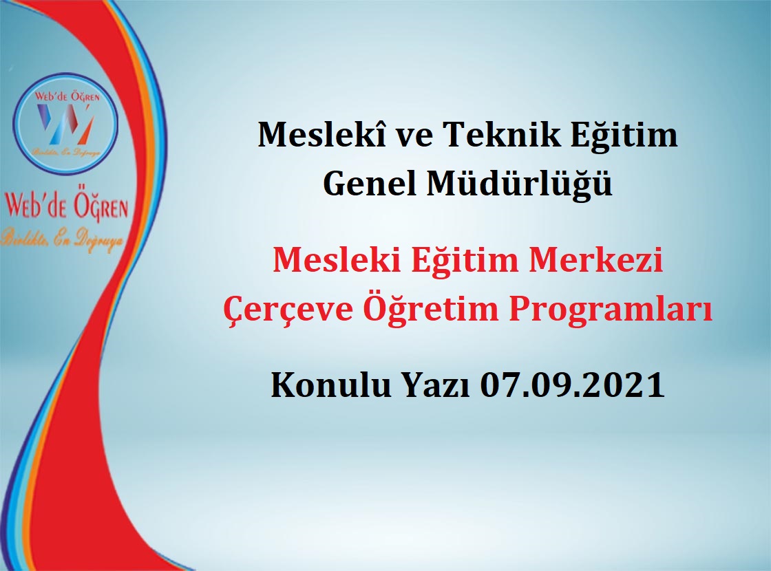 Meslekî ve Teknik Eğitim Genel Müdürlüğü Mesleki Eğitim Merkezi Çerçeve Öğretim Programları Konulu Yazı 07.09.2021