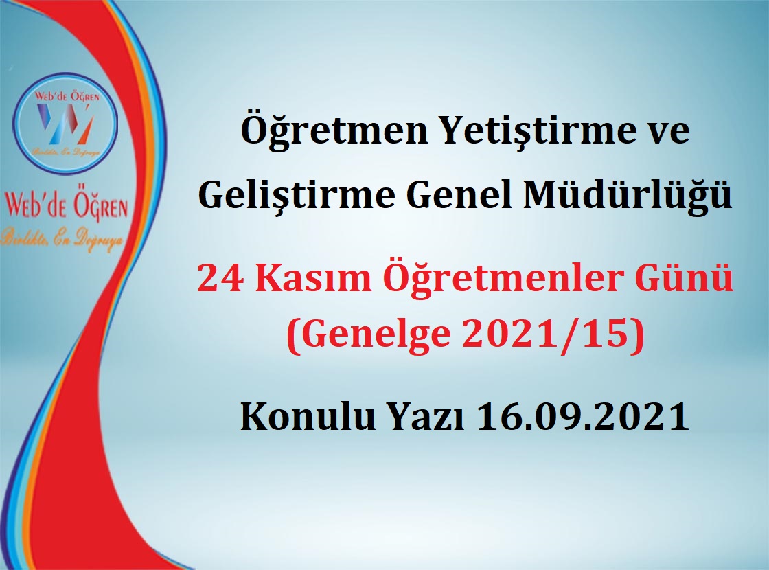 Öğretmen Yetiştirme ve Geliştirme Genel Müdürlüğü 24 Kasım Öğretmenler Günü (Genelge 2021/15) Konulu Yazı 16.09.2021